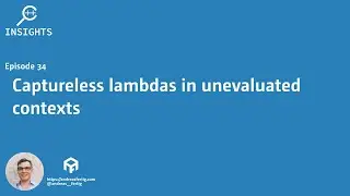 C++ Insights - Episode 34: C++20: Captureless lambdas in unevaluated contexts