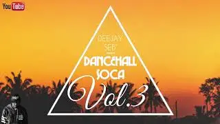 DANCEHALL-SOCA 2021 (VOL.3) Deejay Seb'