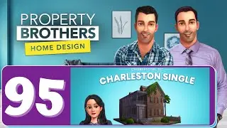 Property Brothers - Home Design - Part 95 - Charleston Single - Gameplay