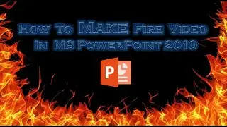 How To Make A Fire Text Intro In MS PowerPoint 2010