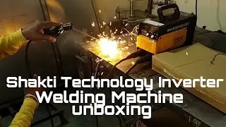 Unboxing and testing Shakti technology Arc 220 inverter welding machine