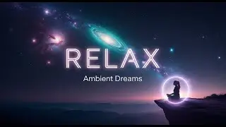 Ambient Dreams 🌌 Relaxing Music for Deep Focus, Meditation & Inner Balance