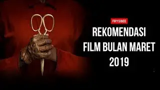 6 REKOMENDASI FILM BULAN MARET 2019 - FRYSBEE Eps. 2