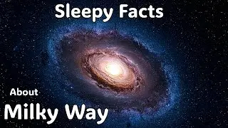 Amazing Facts About The Milky Way Galaxy | Fall Asleep To Astronomy