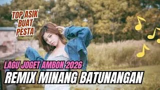 LAGU JOGET AMBON TERBARU REMIX MINANG BATUNANGAN 2026
