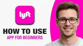 Как пользоваться приложением Lyft для начинающих водителей (работает с 2026 года!)