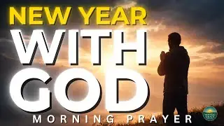 Start This New Year With God | Morning Prayer for a Fresh Beginning