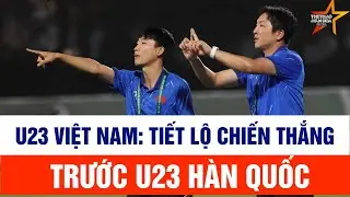 U23 Việt Nam: Những chuyện b&acirc;y giờ mới tiết lộ về chiến thắng trước U23 H&agrave;n Quốc