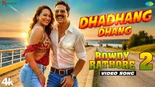 ROWDY RATHORE 2: Video Song | Dhadhang Dhang (Hindi) | Akshay Kumar | Sonakshi Sinha