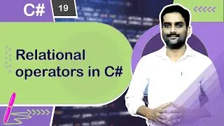 Relational Operators in C# - C# Tutorial 19 🚀