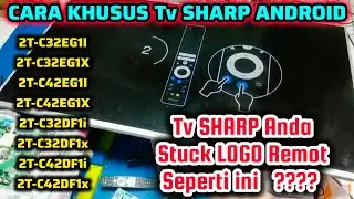 CARA MUDAH MENGATASI TV ANDROID MERK SHARP MENTOK DI GAMBAR REMOTE