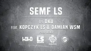 Semf LS - DKU ft. Kopczyk LS & Damian WSM // Prod. WOWO.