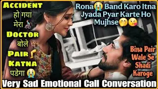 Rona Nahi Meri Jaan 🤭 || Accident Prank On Gf || Gf Bf Sad Emotional Call Conversation || Mr.Loveboy