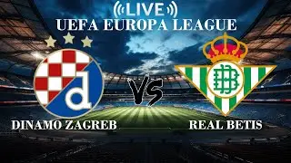 🔴Dinamo Zagreb VS Real Betis | UEFA Europa League | Live Score