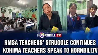 RMSA TEACHERS&rsquo; STRUGGLE CONTINUES: KOHIMA TEACHERS SPEAK TO HORNBILLTV