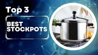 The Best Stockpots for Delicious and Nutritious Meals! - [Updated]