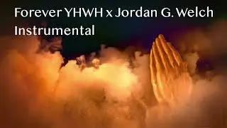 Forever YHWH x Jordan G  Welch Instrumental