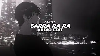 sarra ra ra (slowed / best part) - 2ke [edit audio]