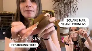 Sharpening My Nails To Destroy Fruit - Real Nails ASMR