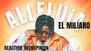 EL Miliaro - ALL&Eacute;LUIA || R&eacute;action_MonOpinion