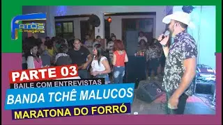 MARATONA DO FORRÓ CLUBE DE ALBERTO TORRES COM A BANDA TCHÊ MALUCOS PARTE 02