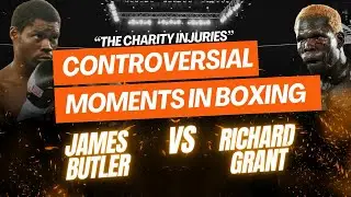 JAMES BUTLER VS RICHARD GRANT | THE CHARITY INJURIES