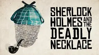 Sherlock Holmes And The Deadly Necklace