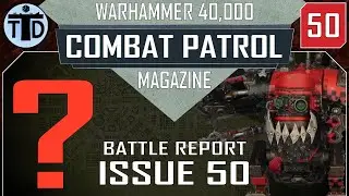 Deff Dread Goes Stompin'! Warhammer 40k: Combat Patrol Issue 50 Review & Battle Report