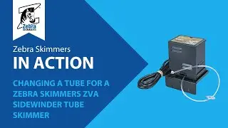 Changing a Tube for Zebra Skimmers ZVA Sidewinder Tube Skimmer | Step-by-Step Guide