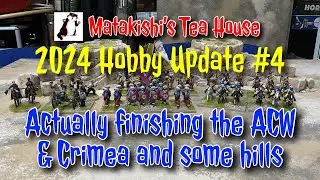 2024 Hobby Update #4 Crimea, ACW, Hills and Ottomans