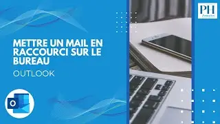 Outlook - Mettre un mail en raccourci sur le bureau