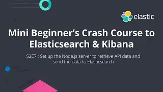 S2E7: Mini Beginner's Crash Course on Building a Full Stack JavaScript App with Elasticsearch Part 7
