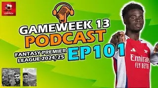 FPL GAMEWEEK 13 PODCAST! | Fantasy Premier League Tips 2024/25