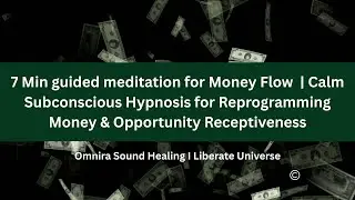 7 Min Guided Meditation for Money Flow I Subconscious Hypnosis for Reprogramming Money Receptiveness