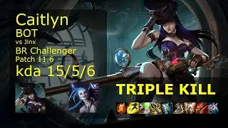 Caitlyn ADC vs Jinx - BR Challenger 15/5/6 Patch 11.6 Gameplay