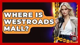 Where Is Westroads Mall? - True Crime Lovers