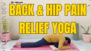 20-Min Back & Hip Pain Relief Yoga | Sitting Job Stretching Routine | Flow With Dev