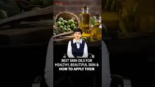 Best Oils for Every Skin Type and Age | Natural Oils for Healthy, Glowing Skin | Complete Guide