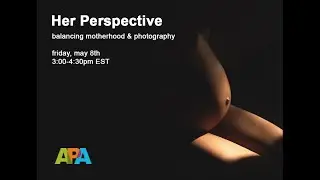 Her Perspective Balancing Motherhood & Photography