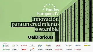 🟢 FONDOS EUROPEOS IV: innovación para un crecimiento sostenible [TARDE]
