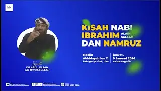 KISAH NABI IBRAHIM DAN NAMRUZ - Syaikh Dr Abul Hasan Ali Bin Jadullah حفظه الله