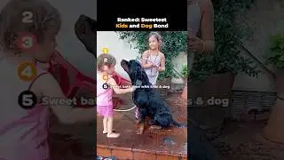 Ranked- Sweetest Kids and Dog Bond