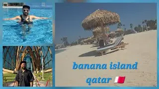 Banana Island Qatar Day Trip 🏝️ | Things to Do, Food & Beach