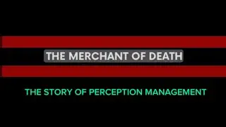 The Merchant of death - Perception management