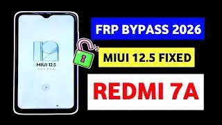 Redmi 7A FRP Bypass 2026 🔓 | MIUI 11 / MIUI 12.5 | System UI Isn&rsquo;t Responding Fix