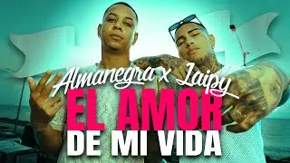 Almanegra x Laipy - El Amor de mi Vida