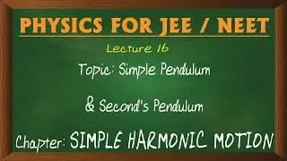 16 SIMPLE PENDULUM & SECOND'S PENDULUM
