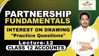 Class 12 || Fundamentals of Partnership || Rashid Commerce Classes || By Rashid Sir || Part 12||
