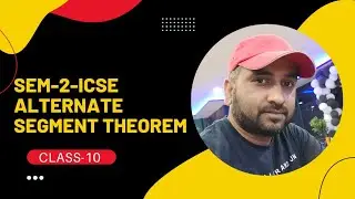 CIRCLE |ICSE| ALTERNATE SEGMENT THEOREM|SEMESTER 2|