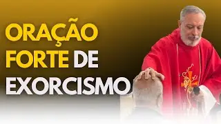ORA&Ccedil;&Atilde;O FORTE DE EXORCISMO | PADRE EXORCISTA JOSEMAR GALV&Atilde;O